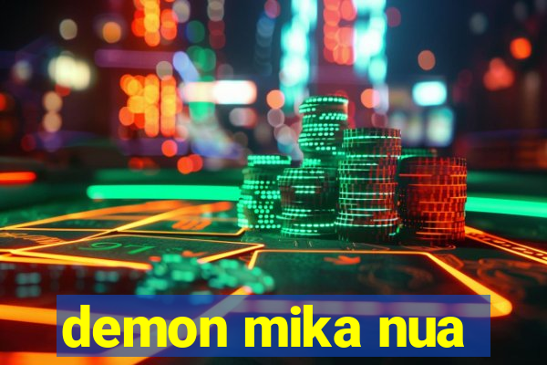 demon mika nua